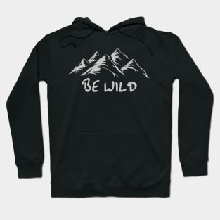 "Be Wild" - Mountains Hoodie